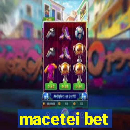 macetei bet